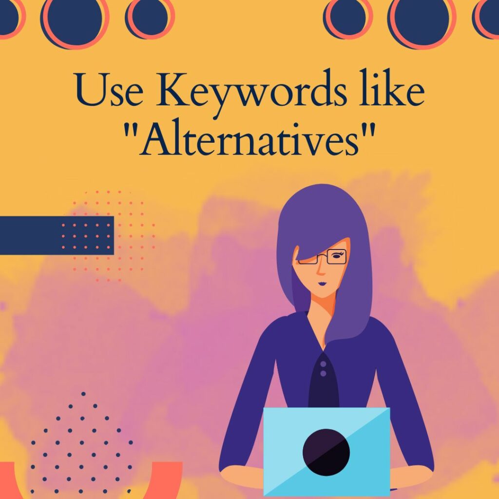 use keywords like alternatives