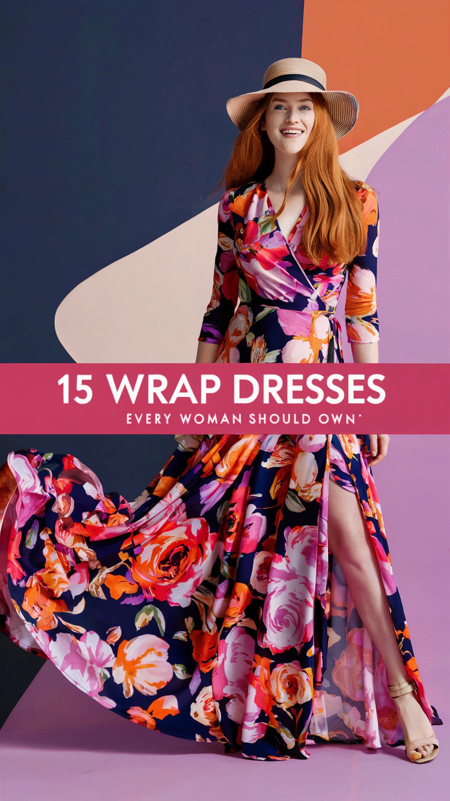 this vibrant floral maxi dress, with its eye-catching mix of bold pinks, oranges, and purples on a deep navy background. The dress flows elegantly to the floor, featuring a wrap style that cinches at the waist. A high slit adds a touch of allure. The woman in the dress has long, red hair cascading down her back, complementing the playful, summery vibe of the outfit. She completes the look with a stylish sun hat.The bold text overlay in the middle reads "15 Wrap Dresses" "Every Woman Should Own"