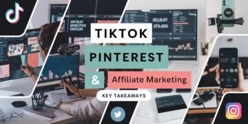 TikTok, Pinterest, and Affiliate Marketing: Key Takeaways