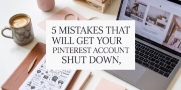 5 Mistakes That Will Get Your Pinterest Account Shut Down (And How to Avoid Them)