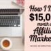 How I Make $15,000 a Month With Affiliate Marketing (No Ads, No Employees)