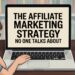 The Affiliate Marketing Strategy No One Talks About