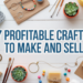 7 Profitable Crafts to Make and Sell: What the Numbers Say