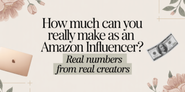 How Much Can You Really Make as an Amazon Influencer? Real Numbers from Real Creators