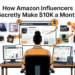 How Amazon Influencers Secretly Make $10K A Month