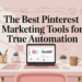 The Best Pinterest Marketing Tools For True Automation