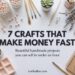 Fast Cash 7 Crafts to Make and Sell in Under an Hour