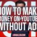 How To Make Money on YouTube Without Ads