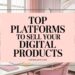 Top Alternative Platforms for Selling Your Digital Products