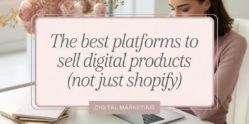 The Best Platforms to Sell Digital Products (Not Just Shopify)