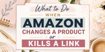 What to Do When Amazon Changes a Product or Kills a Link