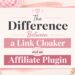 The Difference Between a Link Cloaker and an Affiliate Plugin