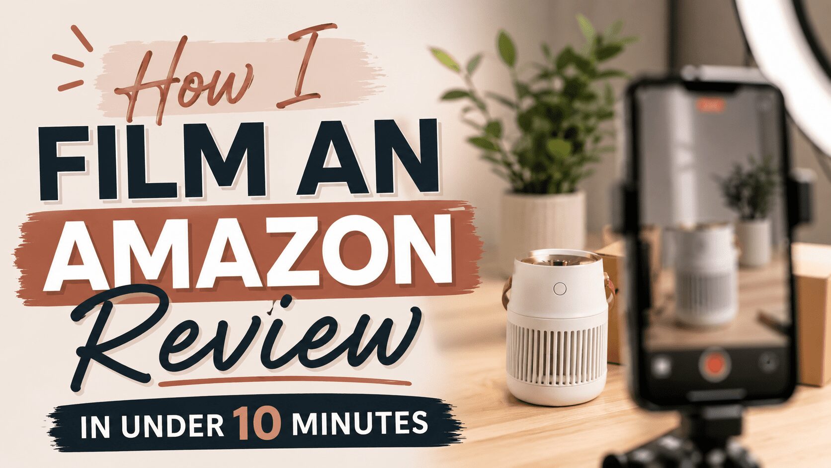How I Film an Amazon Review in Under 10 Minutes