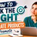 How to Pick the Right Affiliate Products to Promote