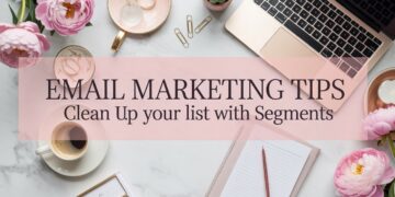 Email Marketing Tips: Clean Up Your List With Segments