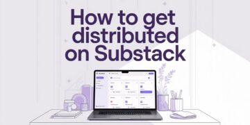 How to Get Distributed on Substack: Migrate Your List, Then Earn the Byline