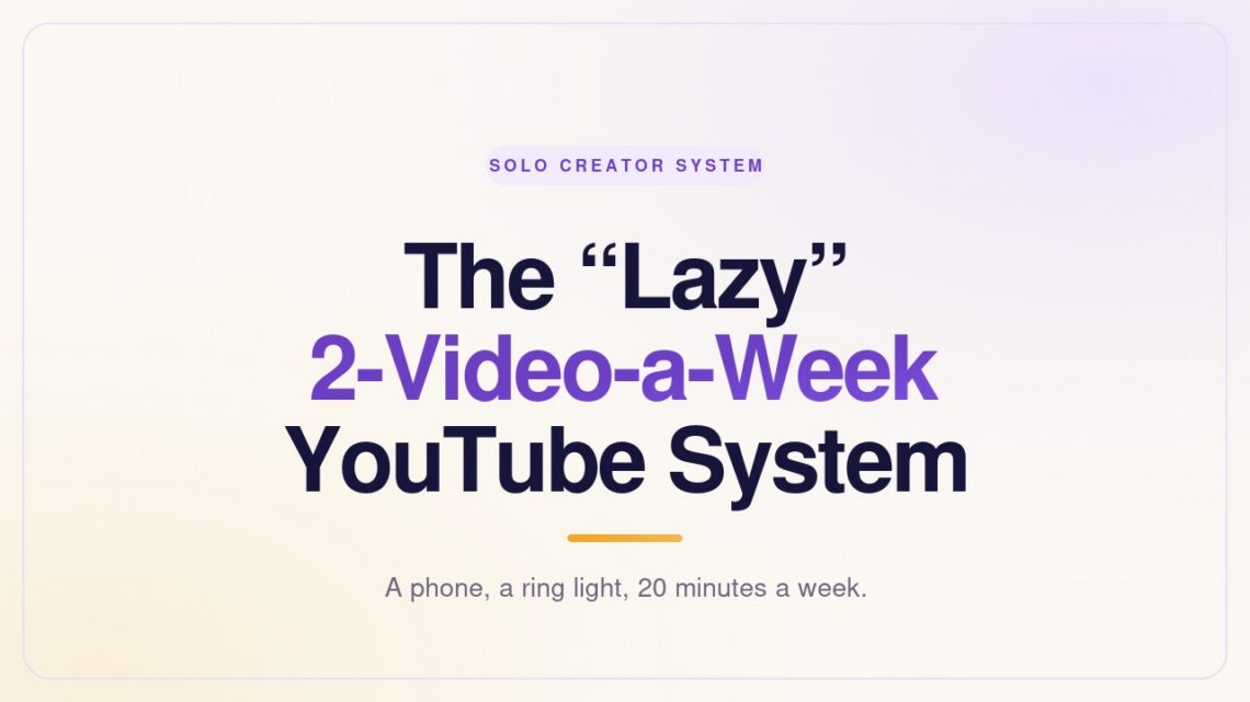 The Lazy 2-Video-a-Week YouTube System
