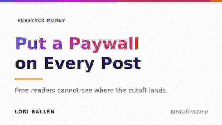 Put a paywall on every post because free readers cannot see where the cutoff lands